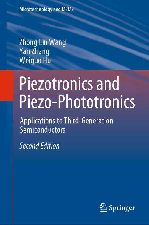 Book cover of Piezotronics and Piezo-Phototronics: Applications to Third-Generation Semiconductors (2nd ed. 2023) (Microtechnology and MEMS)