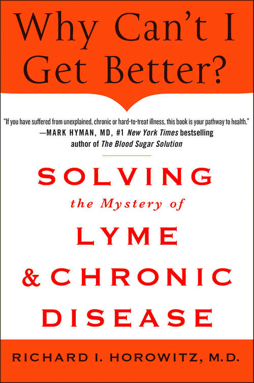 Book cover of Why Can't I Get Better?: Solving the Mystery of Lyme & Chronic Disease