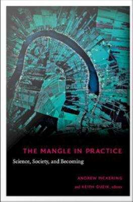 Book cover of The Mangle in Practice: Science, Society, and Becoming