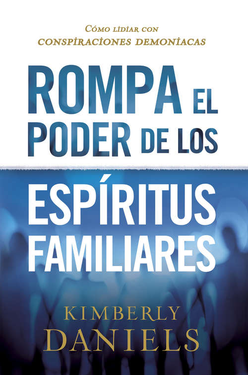 Book cover of Rompa el poder de los espíritus familiares/Breaking the Power of Familiar Spirits: Cómo lidiar con conspiraciones demoniacas