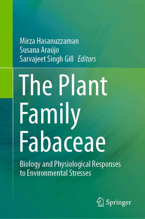 Book cover of The Plant Family Fabaceae: Biology and Physiological Responses to Environmental Stresses (1st ed. 2020)