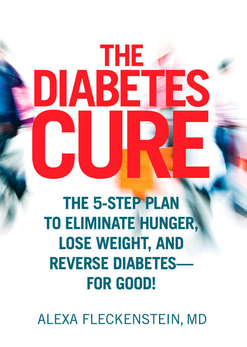 Book cover of The Diabetes Cure: The 5-Step Plan to Eliminate Hunger, Lose Weight, and Reverse Diabetes--for Good