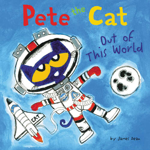 Book cover of Pete the Cat: Out of This World (Pete the Cat)