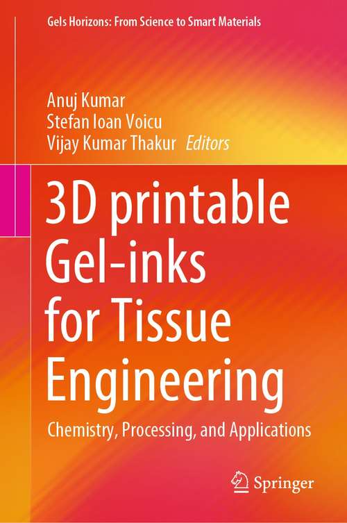 Book cover of 3D printable Gel-inks for Tissue Engineering: Chemistry, Processing, and Applications (1st ed. 2021) (Gels Horizons: From Science to Smart Materials)
