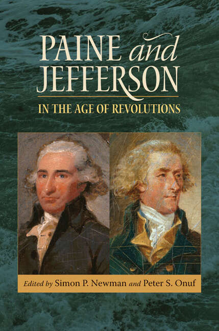 Book cover of Paine and Jefferson in the Age of Revolutions (Jeffersonian America)