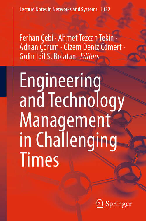 Book cover of Engineering and Technology Management in Challenging Times (Lecture Notes in Networks and Systems #1137)