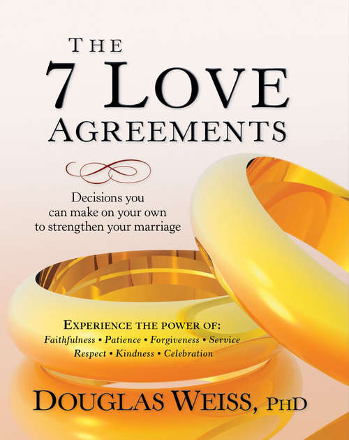 Book cover of The 7 Love Agreements: Decisions You Can Make on Your Own to Strengthen Your Marriage