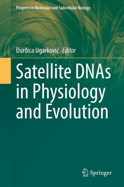 Book cover of Satellite DNAs in Physiology and Evolution (1st ed. 2021) (Progress in Molecular and Subcellular Biology #60)