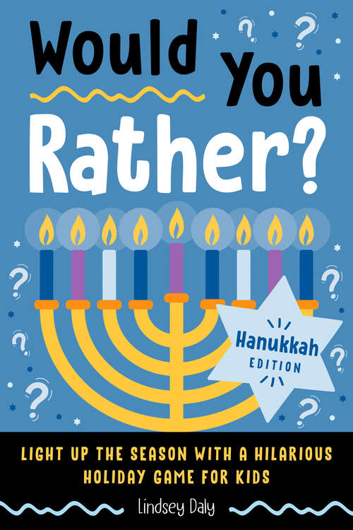 Book cover of Would You Rather? Hanukkah Edition: Light Up the Season with a Hilarious Holiday Game for Kids (Would You Rather?)