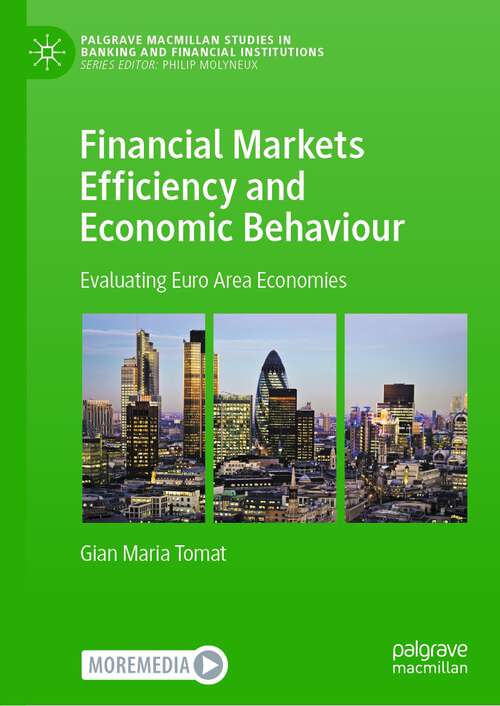 Book cover of Financial Markets Efficiency and Economic Behaviour: Evaluating Euro Area Economies (1st ed. 2023) (Palgrave Macmillan Studies in Banking and Financial Institutions)