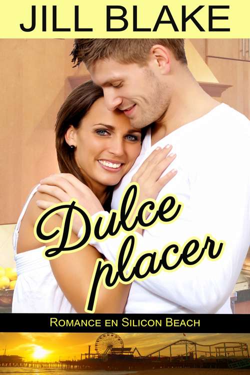 Book cover of Dulce Placer: Romance en Silicon Beach