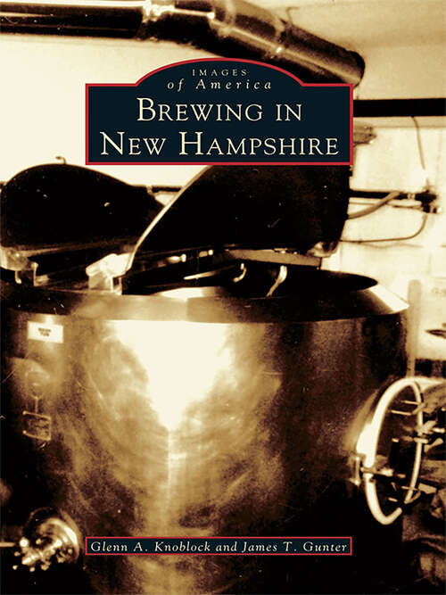 Book cover of Brewing in New Hampshire (Images of America)
