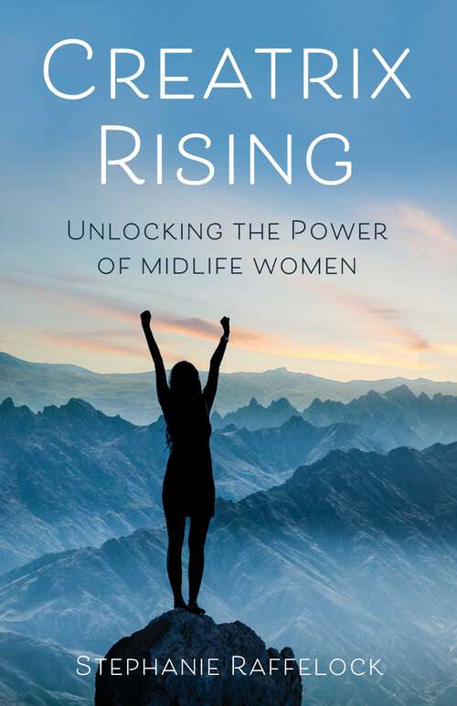 Book cover of Creatrix Rising: Unlocking the Power of Midlife Women