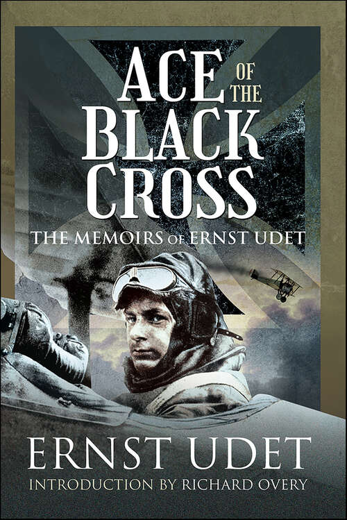 Book cover of Ace of the Black Cross: The Memoirs of Ernst Udet