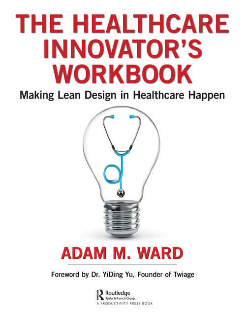 Book cover of The Healthcare Innovator's Workbook: Making Lean Design in Healthcare Happen