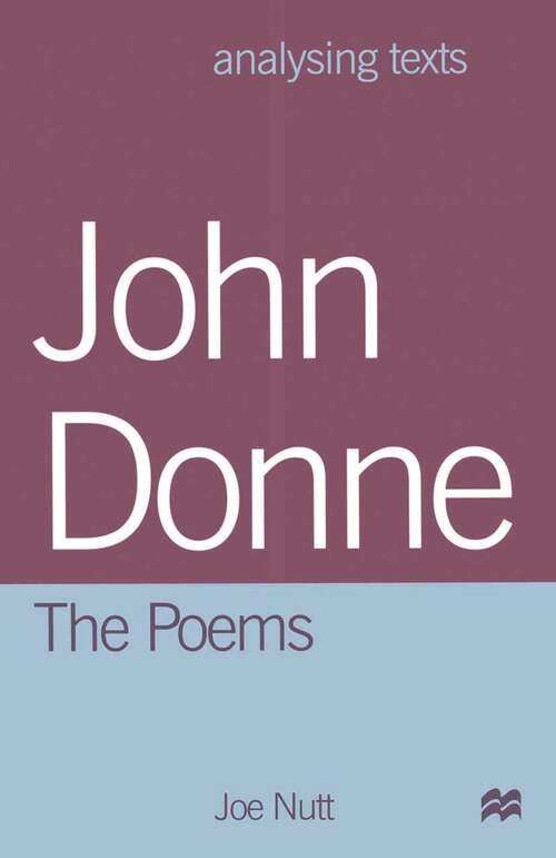 Book cover of John Donne: The Poems (1st ed. 1999) (Analysing Texts)