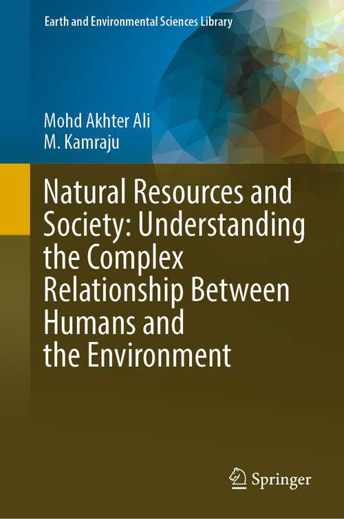 Book cover of Natural Resources and Society: Understanding the Complex Relationship Between Humans and the Environment (1st ed. 2023) (Earth and Environmental Sciences Library)