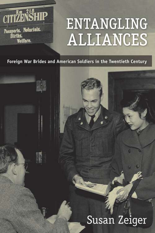 Book cover of Entangling Alliances: Foreign War Brides and American Soldiers in the Twentieth Century