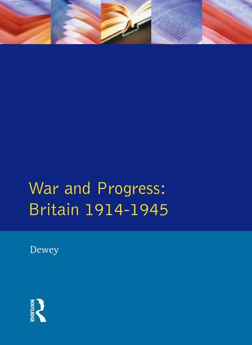 Book cover of War and Progress: Britain 1914-1945 (Longman Economic and Social History of Britain)