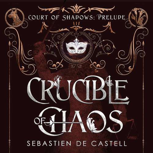 Book cover of Crucible of Chaos: A Novel of the Court of Shadows