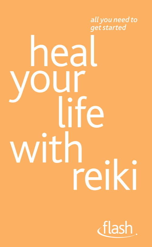 Book cover of Heal Your Life with Reiki: Flash
