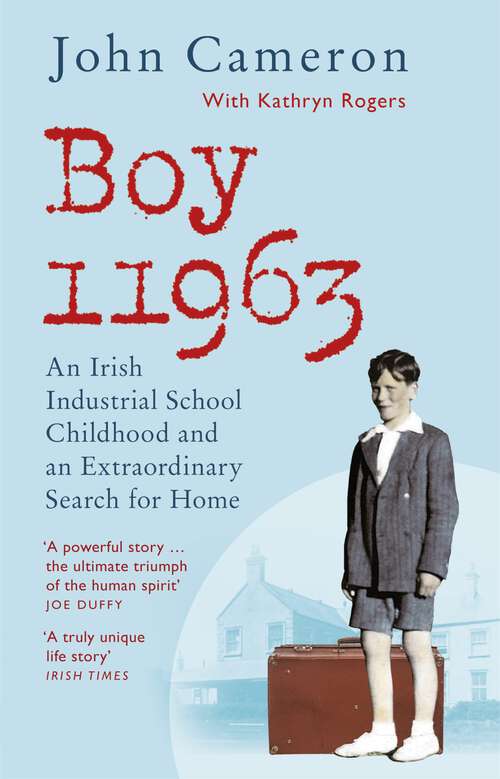 Book cover of Boy 11963: An Irish Industrial School Childhood and an Extraordinary Search for Home
