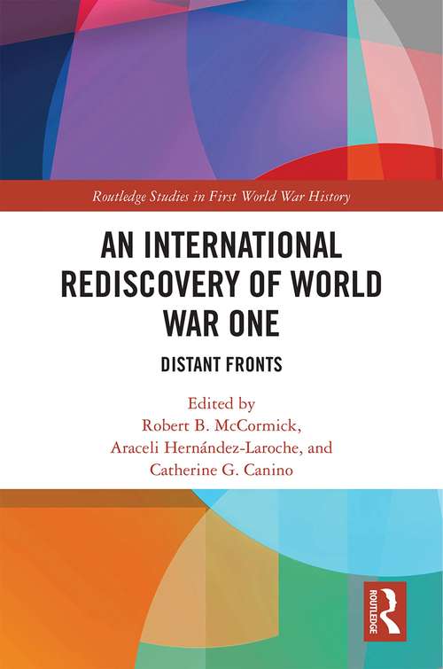 Book cover of An International Rediscovery of World War One: Distant Fronts (Routledge Studies in First World War History)