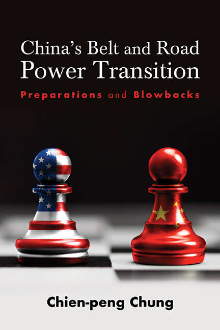 Book cover of China's Belt and Road Power Transition: Preparations and Blowbacks (SUNY series, James N. Rosenau series in Global Politics)