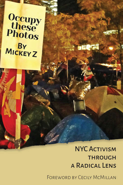 Book cover of Occupy These Photos: NYC Activism Through a Radical Lens