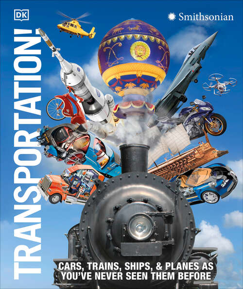 Book cover of Transportation!: Cars, Trains, Ships and Planes as You've Never Seen It Before (DK Knowledge Encyclopedias)