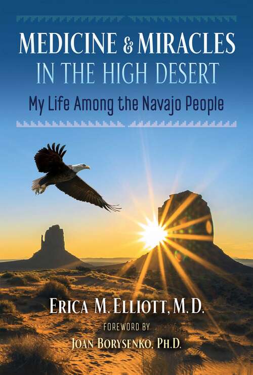 Book cover of Medicine and Miracles in the High Desert: My Life among the Navajo People (2nd Edition, Revised Edition)