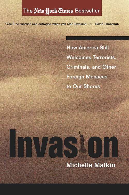 Book cover of Invasion: How America Still Welcomes Terrorists, Criminals, And Other Foreign Menaces To Our Shores