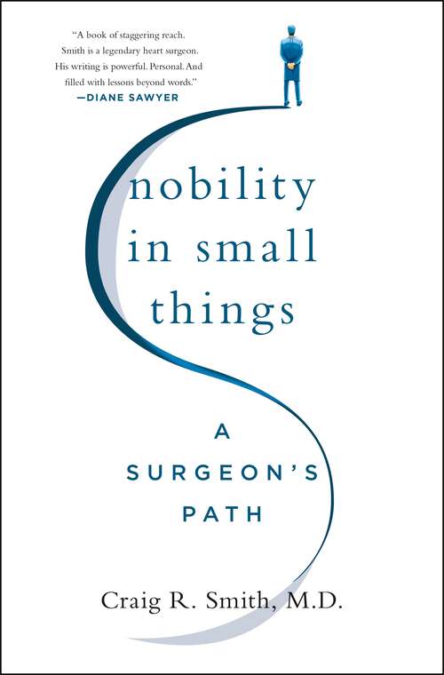 Book cover of Nobility in Small Things: A Surgeon's Path