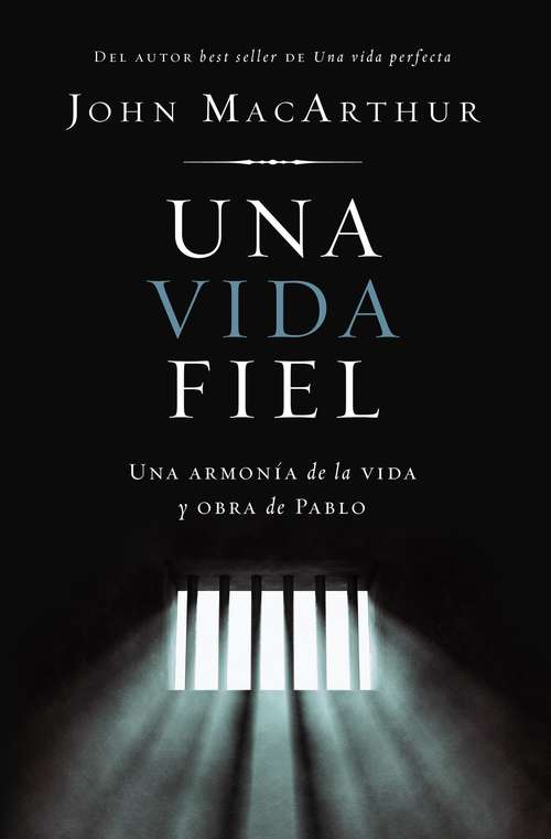 Book cover of Una vida fiel (One Faithful Life, Spanish Edition): Una armonía de la vida y obra de Pablo