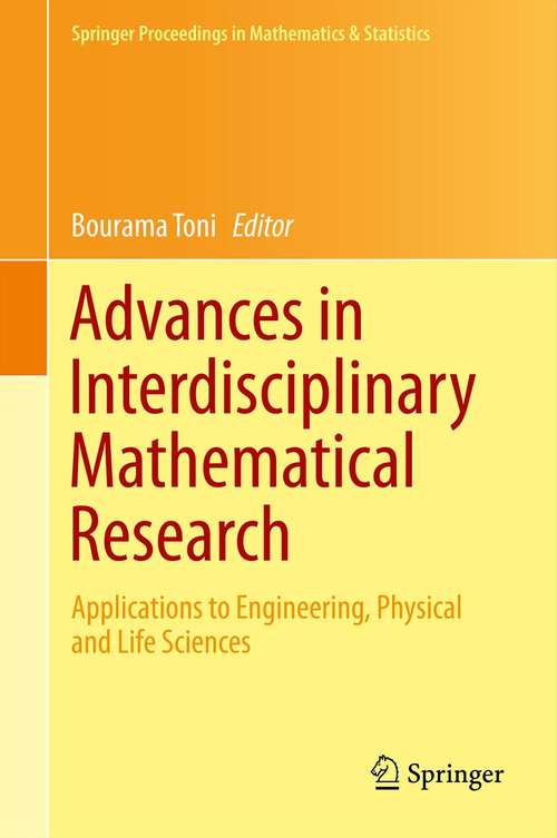 Book cover of Advances in Interdisciplinary Mathematical Research: Applications to Engineering, Physical and Life Sciences (Springer Proceedings in Mathematics & Statistics #37)