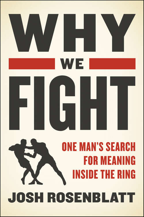 Book cover of Why We Fight: One Man's Search for Meaning Inside the Ring