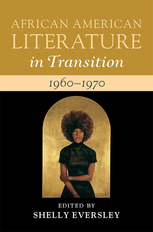 Book cover of African American Literature in Transition, 1960–1970: Black Art, Politics, and Aesthetics (African American Literature in Transition)