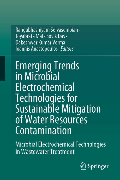 Book cover of Emerging Trends in Microbial Electrochemical Technologies for Sustainable Mitigation of Water Resources Contamination: Microbial Electrochemical Technologies in Wastewater Treatment