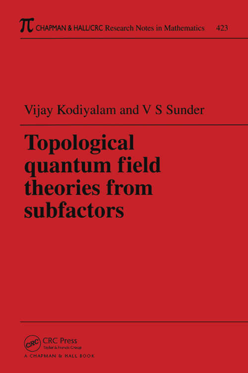 Book cover of Topological Quantum Field Theories from Subfactors (Chapman And Hall/crc Research Notes In Mathematics Ser.: Vol. 423)