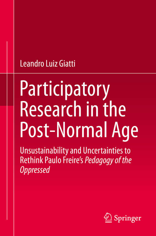 Book cover of Participatory Research in the Post-Normal Age: Unsustainability and Uncertainties to Rethink Paulo Freire's Pedagogy of the Oppressed (1st ed. 2019)