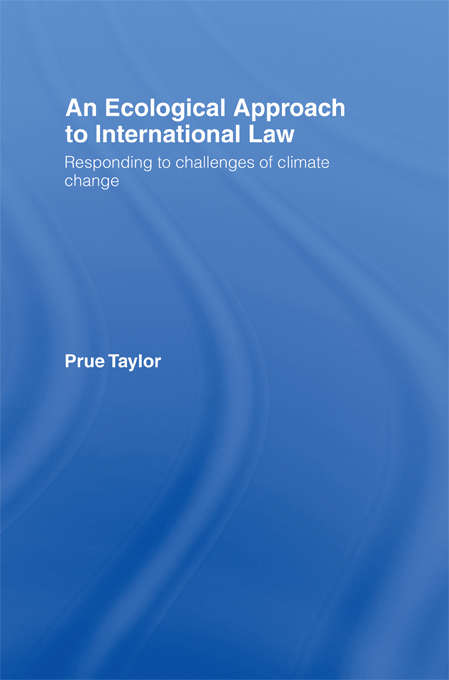 Book cover of An Ecological Approach to International Law: Responding to the Challenges of Climate Change