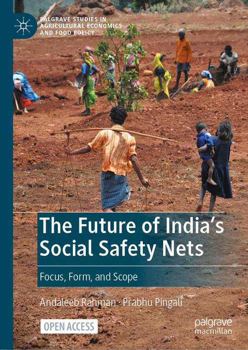 Book cover of The Future of India's Social Safety Nets: Focus, Form, and Scope (1st ed. 2024) (Palgrave Studies in Agricultural Economics and Food Policy)