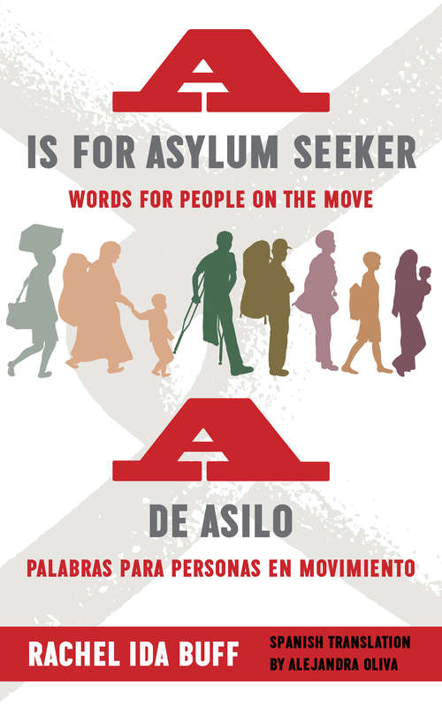 Book cover of A is for Asylum Seeker: Words For People On The Move/palabras Para Personas En Movimiento