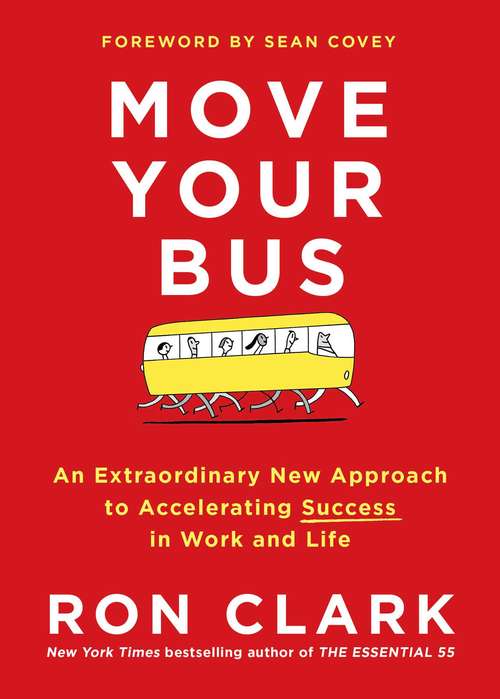 Book cover of Move Your Bus: An Extraordinary New Approach to Accelerating Success in Work and Life