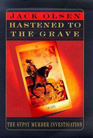 Book cover of Hastened to the Grave: The Gypsy Murder Investigation