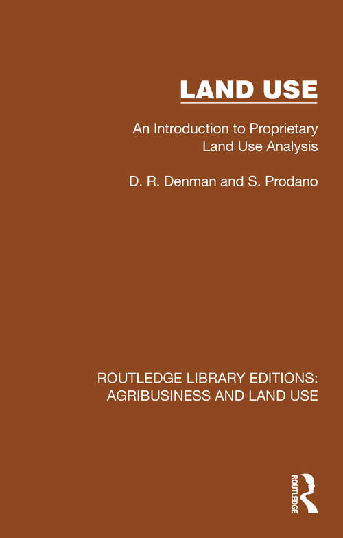 Book cover of Land Use: An Introduction to Proprietary Land Use Analysis (Routledge Library Editions: Agribusiness and Land Use #2)