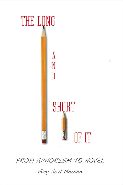 Book cover of The Long and Short of It: From Aphorism to Novel