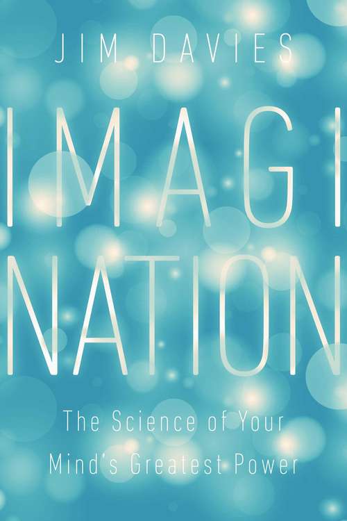 Book cover of Imagination: Understanding Our Mind's Greatest Power