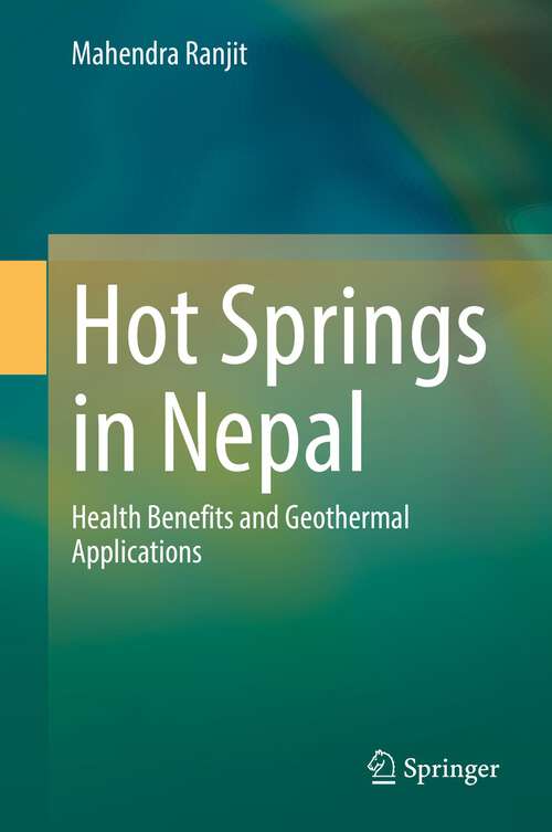 Book cover of Hot Springs in Nepal: Health Benefits and Geothermal Applications (1st ed. 2022)