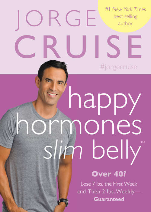 Book cover of Happy Hormones, Slim Belly: Over 40? Lose 7 Lbs. The First Week, And Then 2 Lbs. Weekly--guaranteed